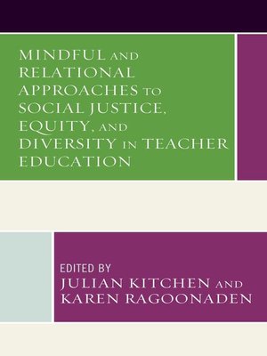 cover image of Mindful and Relational Approaches to Social Justice, Equity, and Diversity in Teacher Education